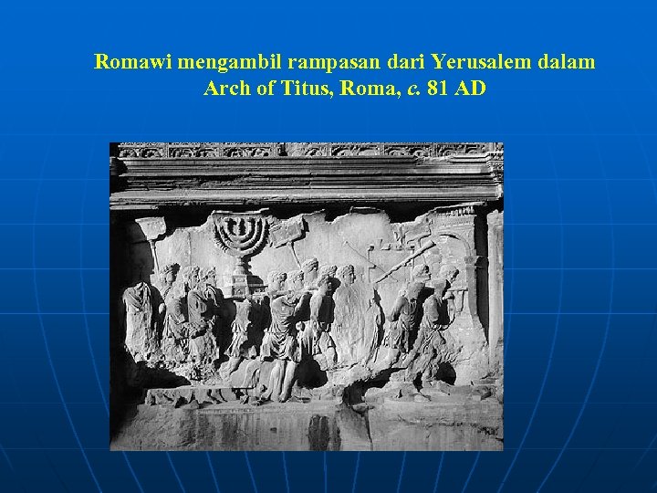 Romawi mengambil rampasan dari Yerusalem dalam Arch of Titus, Roma, c. 81 AD 