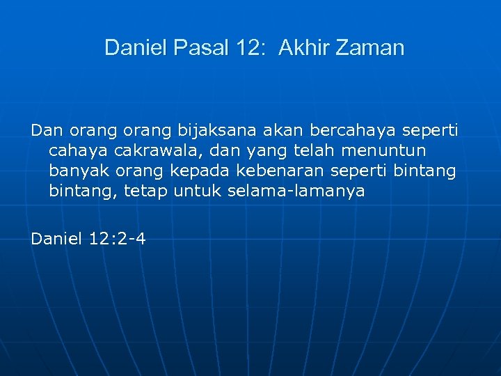 Daniel Pasal 12: Akhir Zaman Dan orang bijaksana akan bercahaya seperti cahaya cakrawala, dan