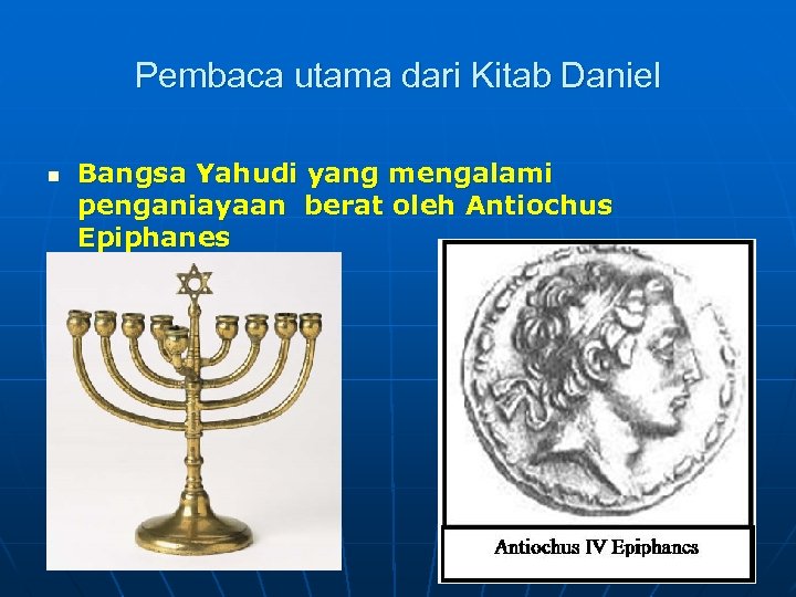 Pembaca utama dari Kitab Daniel n Bangsa Yahudi yang mengalami penganiayaan berat oleh Antiochus