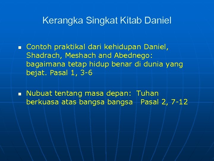 Kerangka Singkat Kitab Daniel n n Contoh praktikal dari kehidupan Daniel, Shadrach, Meshach and