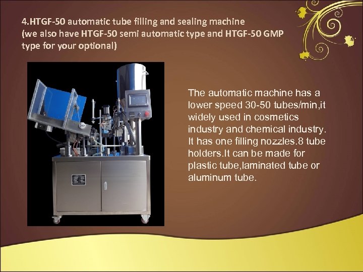 4. HTGF-50 automatic tube filling and sealing machine (we also have HTGF-50 semi automatic