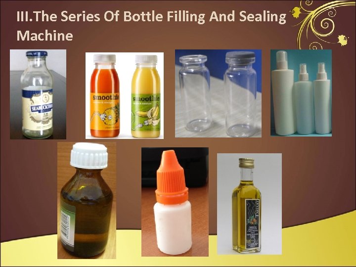 III. The Series Of Bottle Filling And Sealing Machine 
