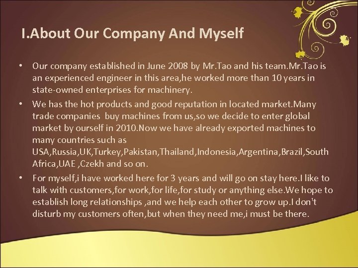 I. About Our Company And Myself • Our company established in June 2008 by