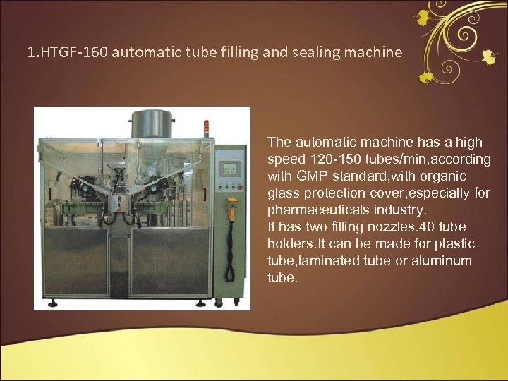 1. HTGF-160 automatic tube filling and sealing machine The automatic machine has a high