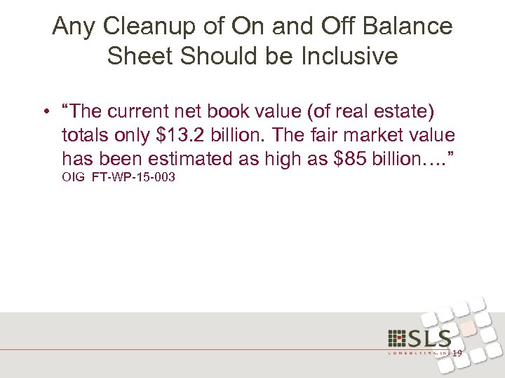 Any Cleanup of On and Off Balance Sheet Should be Inclusive • “The current