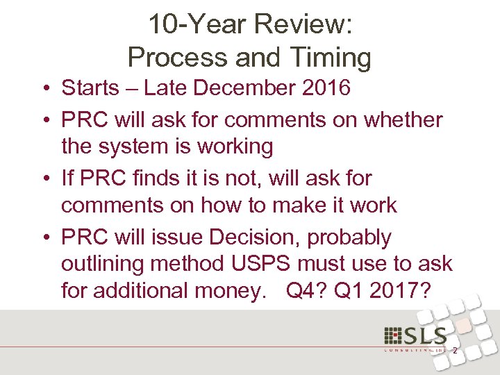 10 -Year Review: Process and Timing • Starts – Late December 2016 • PRC
