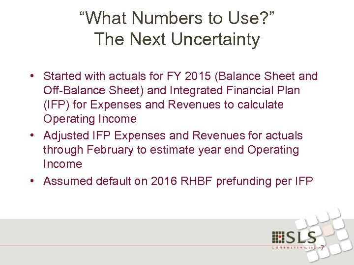 “What Numbers to Use? ” The Next Uncertainty • Started with actuals for FY