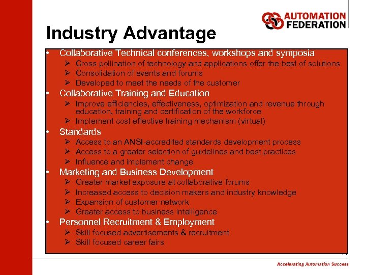 Industry Advantage • Collaborative Technical conferences, workshops and symposia Ø Cross pollination of technology
