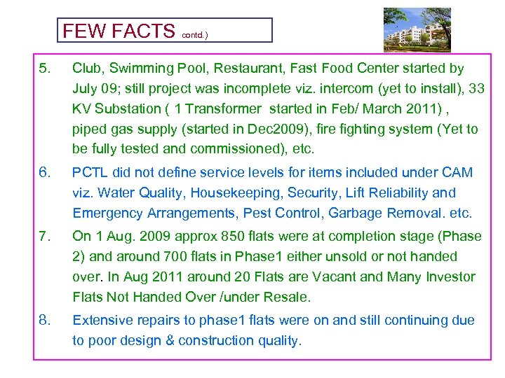 FEW FACTS contd. ) 5. Club, Swimming Pool, Restaurant, Fast Food Center started by