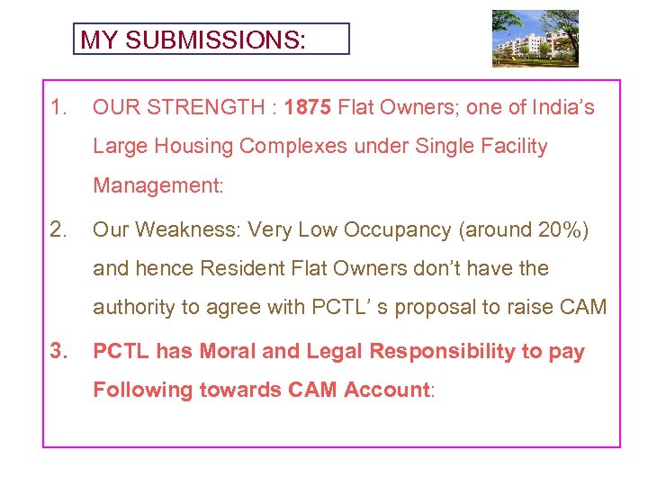 MY SUBMISSIONS: 1. OUR STRENGTH : 1875 Flat Owners; one of India’s Large Housing