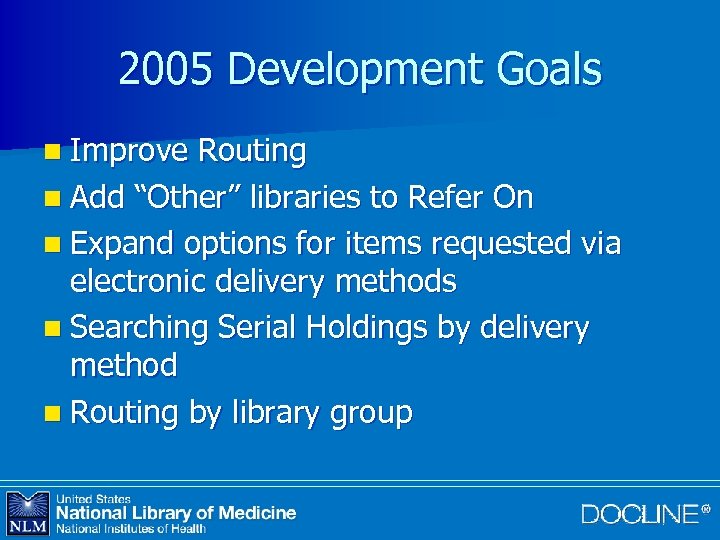 2005 Development Goals n Improve Routing n Add “Other” libraries to Refer On n