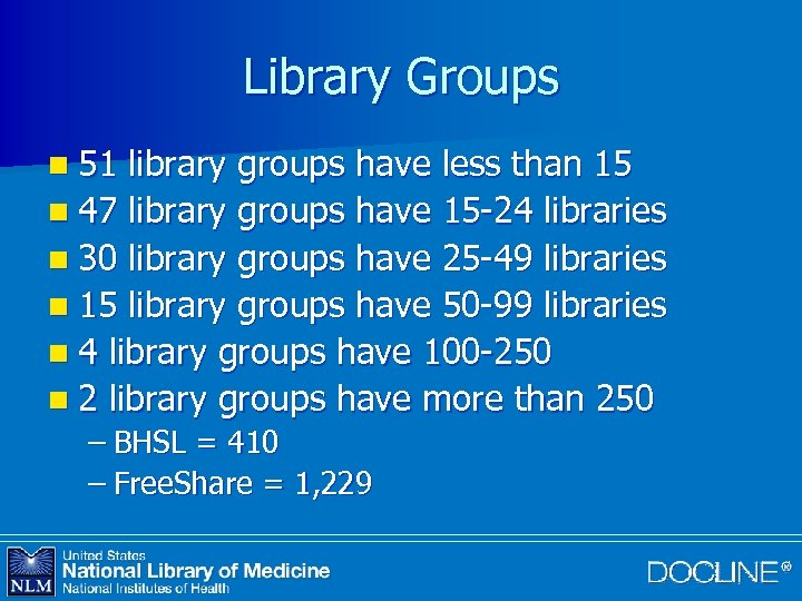 Library Groups n 51 library groups have less than 15 n 47 library groups