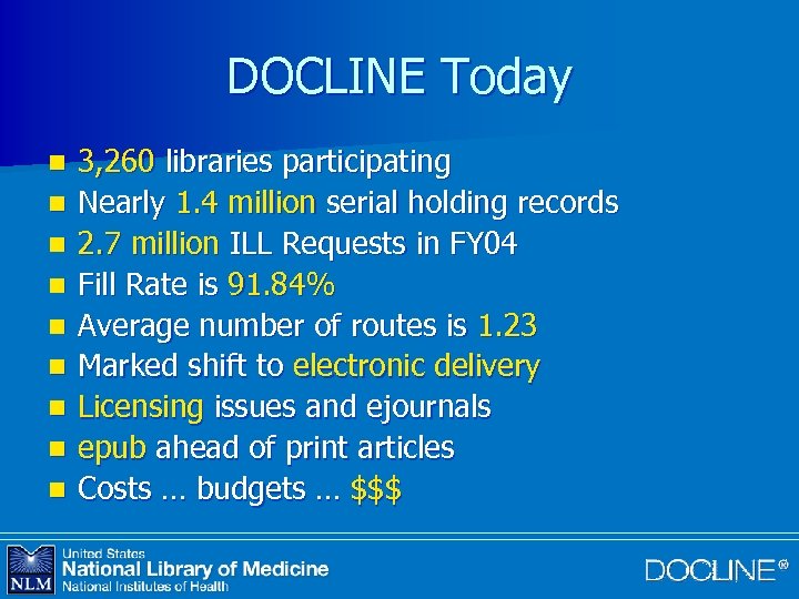 DOCLINE Today n n n n n 3, 260 libraries participating Nearly 1. 4