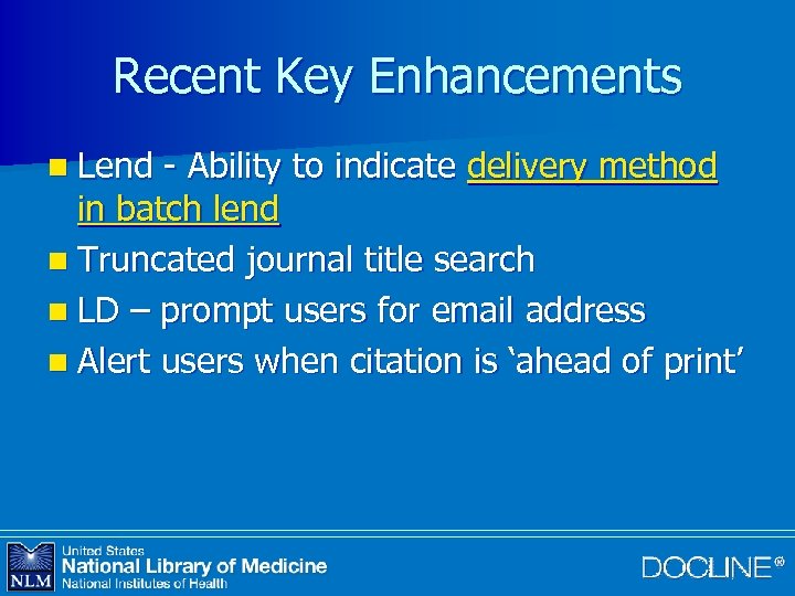 Recent Key Enhancements n Lend - Ability to indicate delivery method in batch lend