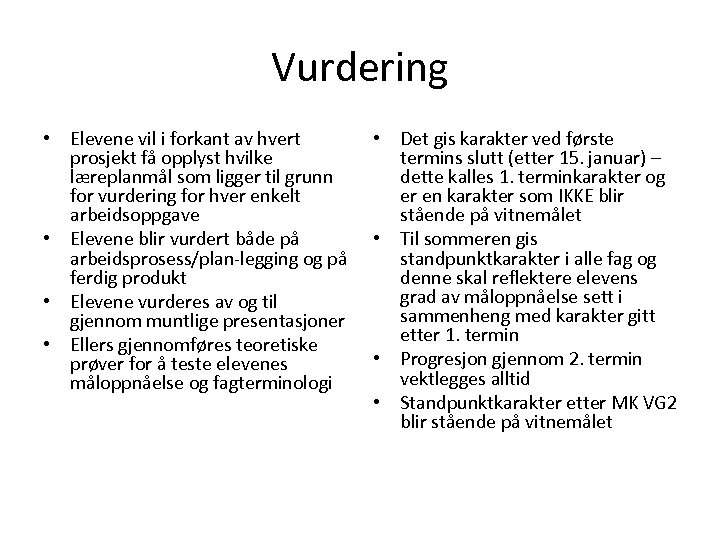 Vurdering • Elevene vil i forkant av hvert prosjekt få opplyst hvilke læreplanmål som