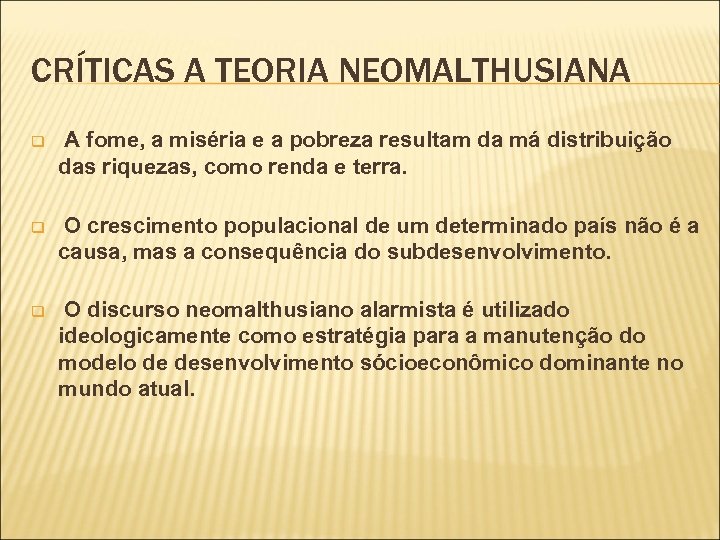CRÍTICAS A TEORIA NEOMALTHUSIANA q A fome, a miséria e a pobreza resultam da