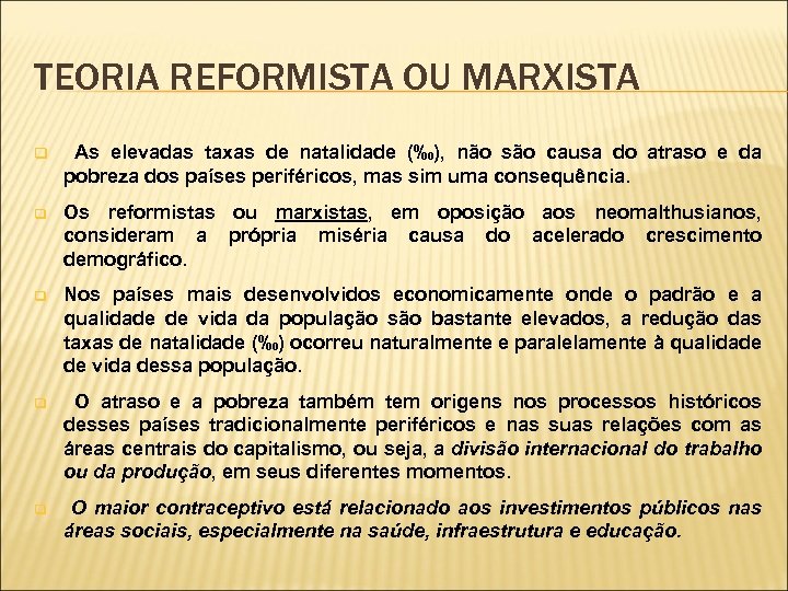 TEORIA REFORMISTA OU MARXISTA q As elevadas taxas de natalidade (‰), não são causa