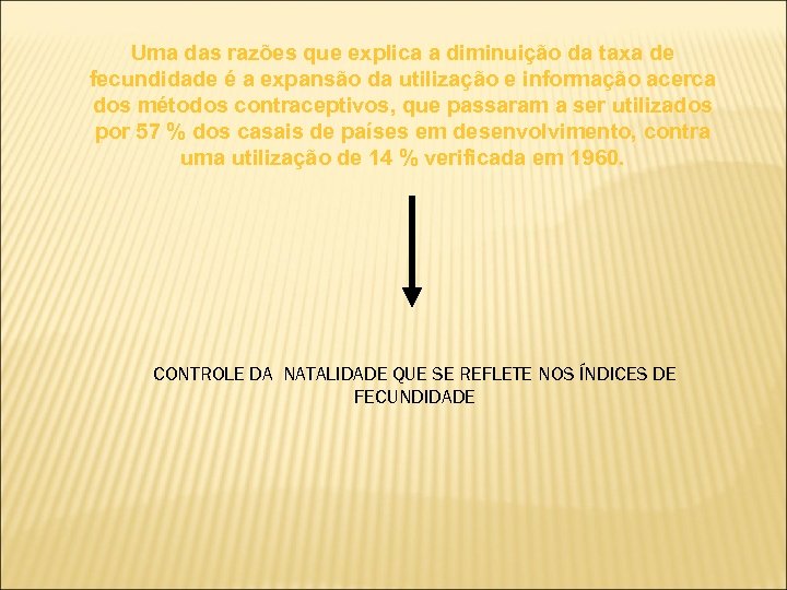 Uma das razões que explica a diminuição da taxa de fecundidade é a expansão