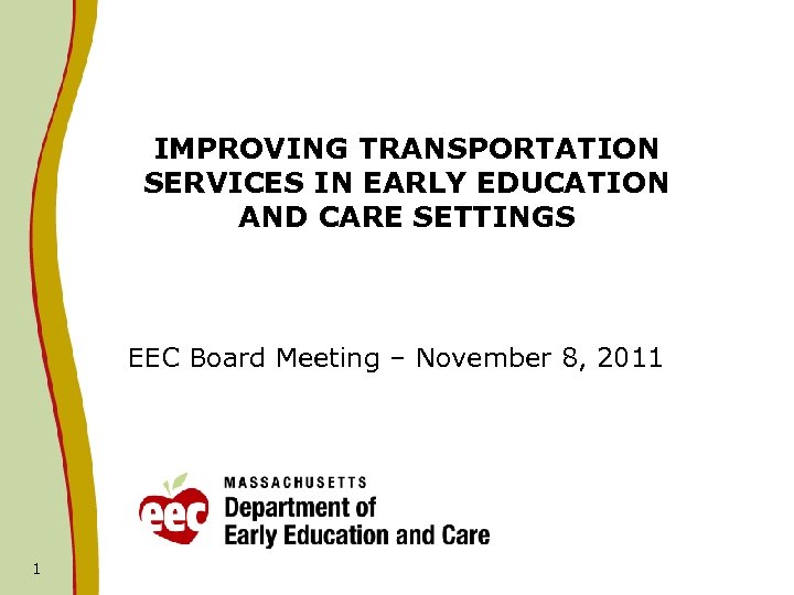 IMPROVING TRANSPORTATION SERVICES IN EARLY EDUCATION AND CARE SETTINGS EEC Board Meeting – November