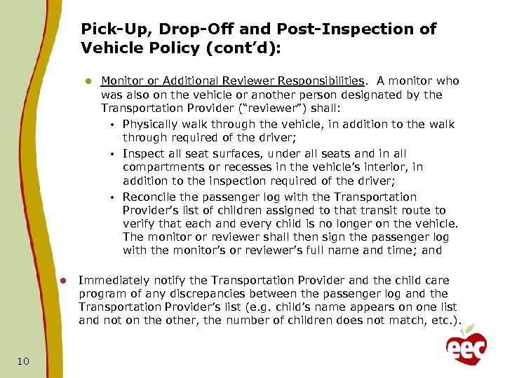 Pick-Up, Drop-Off and Post-Inspection of Vehicle Policy (cont’d): l l 10 Monitor or Additional