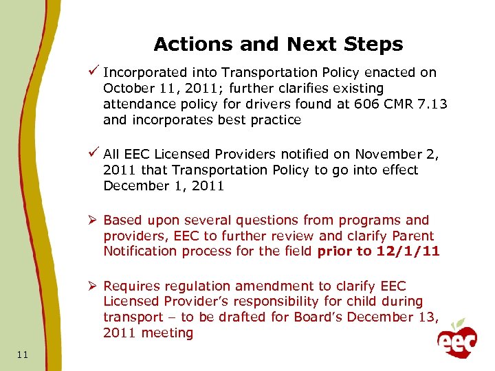 Actions and Next Steps ü Incorporated into Transportation Policy enacted on October 11, 2011;