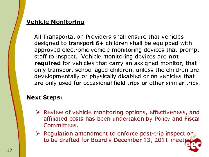 Vehicle Monitoring All Transportation Providers shall ensure that vehicles designed to transport 6+ children
