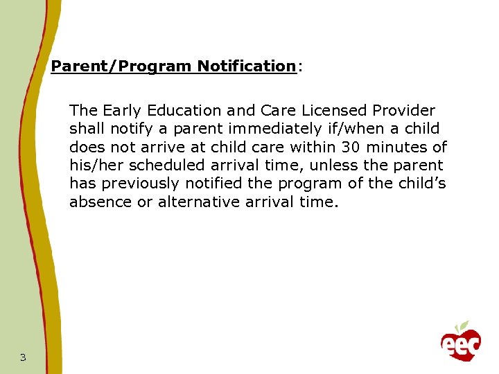 Parent/Program Notification: The Early Education and Care Licensed Provider shall notify a parent immediately