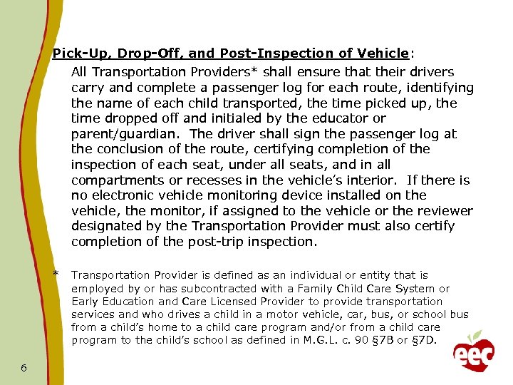 Pick-Up, Drop-Off, and Post-Inspection of Vehicle: All Transportation Providers* shall ensure that their drivers