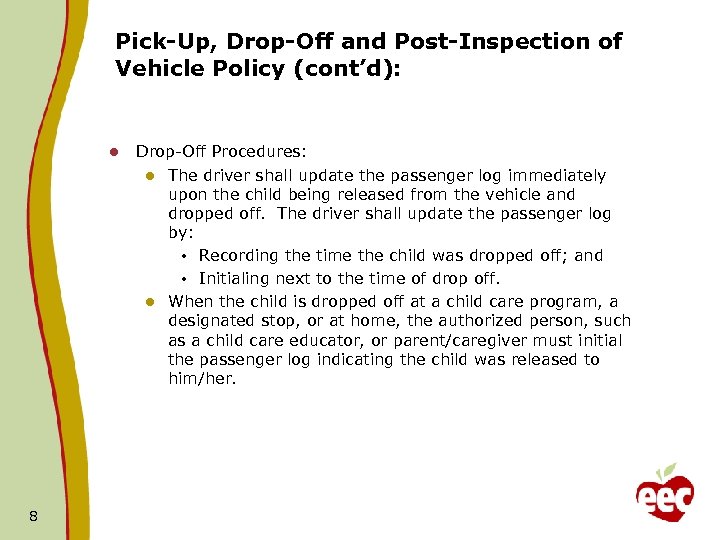 Pick-Up, Drop-Off and Post-Inspection of Vehicle Policy (cont’d): l 8 Drop-Off Procedures: l The