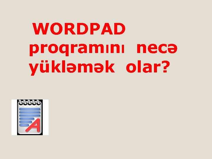 WORDPAD proqramını necə yükləmək olar? 