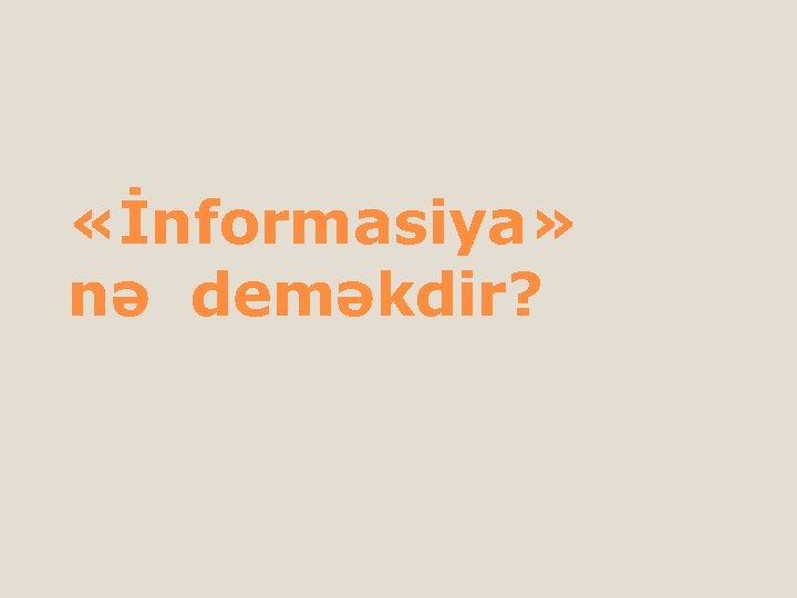  «İnformasiya» nə deməkdir? 