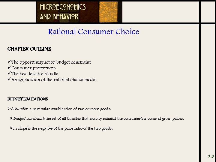 Rational Consumer Choice CHAPTER OUTLINE üThe opportunity set or budget constraint üConsumer preferences üThe