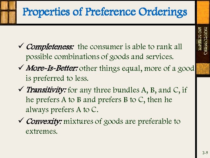 Properties of Preference Orderings ü Completeness: the consumer is able to rank all possible