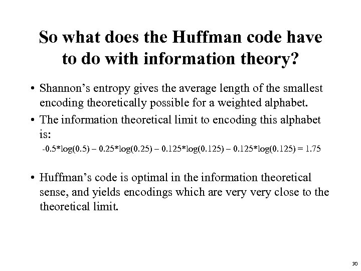 So what does the Huffman code have to do with information theory? • Shannon’s