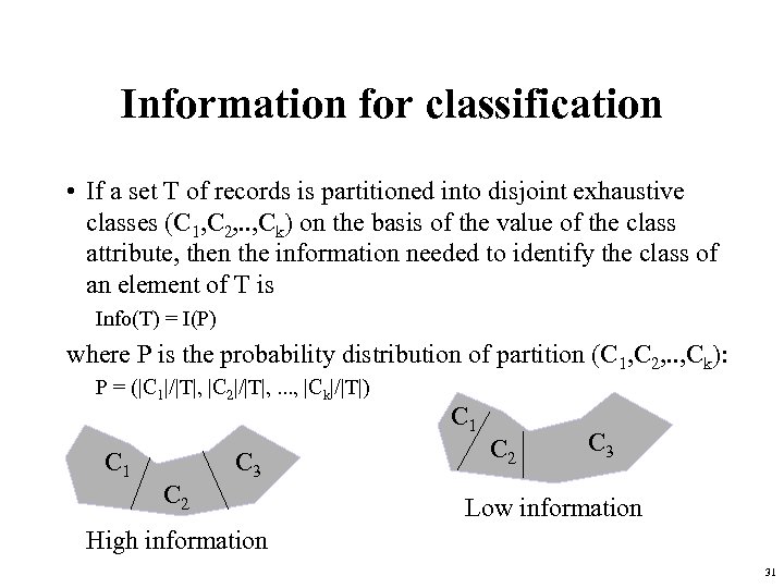 Information for classification • If a set T of records is partitioned into disjoint