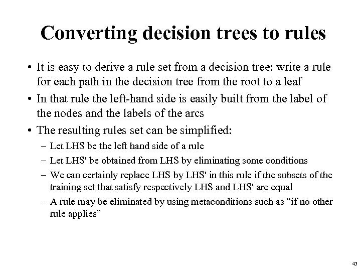 Converting decision trees to rules • It is easy to derive a rule set