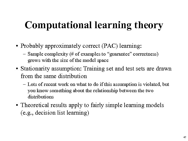 Computational learning theory • Probably approximately correct (PAC) learning: – Sample complexity (# of