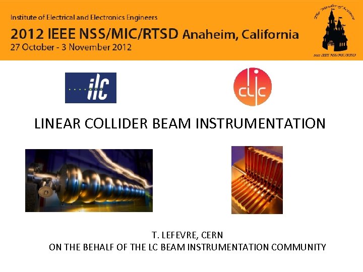 LINEAR COLLIDER BEAM INSTRUMENTATION T. LEFEVRE, CERN ON THE BEHALF OF THE LC BEAM