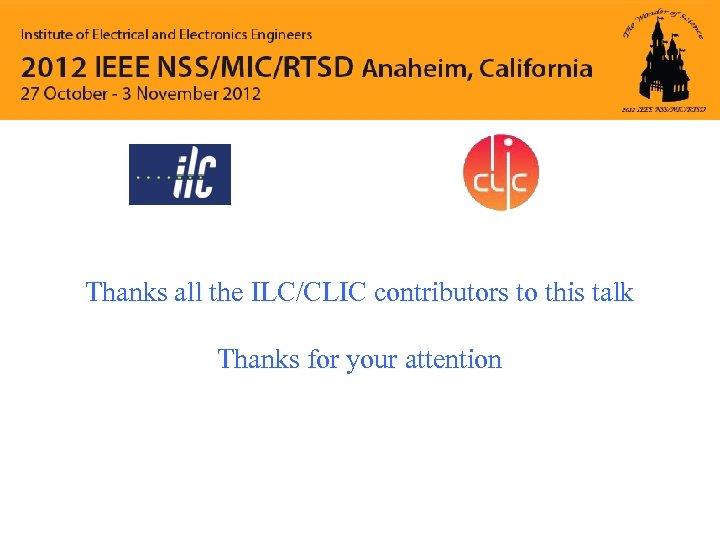 Thanks all the ILC/CLIC contributors to this talk Thanks for your attention 