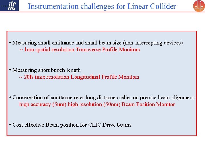 Instrumentation challenges for Linear Collider • Measuring small emittance and small beam size (non-intercepting