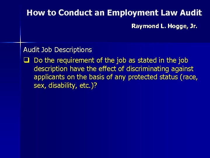 How to Conduct an Employment Law Audit Raymond L. Hogge, Jr. Audit Job Descriptions