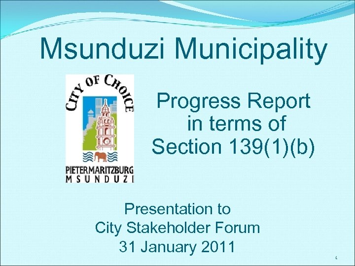 Msunduzi Municipality Progress Report in terms of Section 139(1)(b) Presentation to City Stakeholder Forum