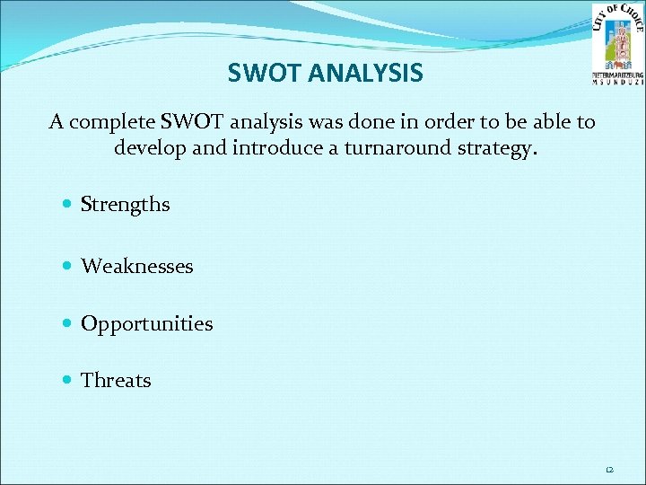 SWOT ANALYSIS A complete SWOT analysis was done in order to be able to