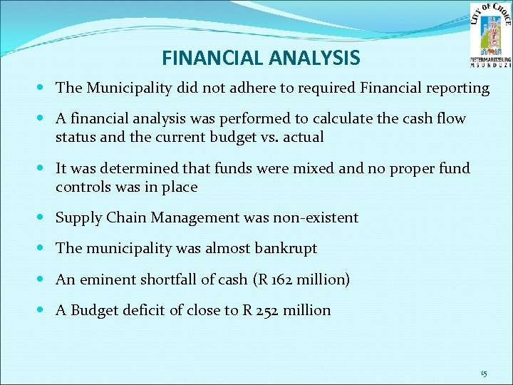 FINANCIAL ANALYSIS The Municipality did not adhere to required Financial reporting A financial analysis