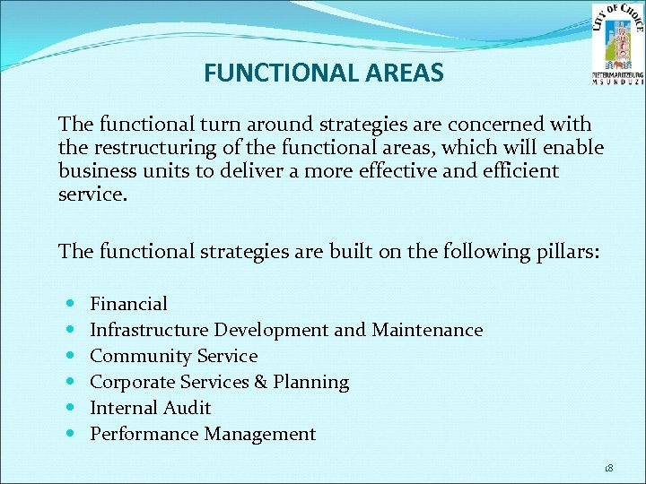 FUNCTIONAL AREAS The functional turn around strategies are concerned with the restructuring of the