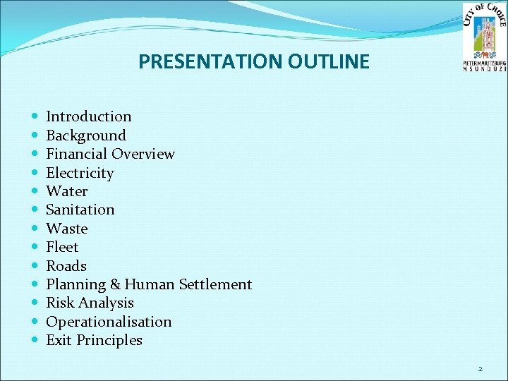 PRESENTATION OUTLINE Introduction Background Financial Overview Electricity Water Sanitation Waste Fleet Roads Planning &