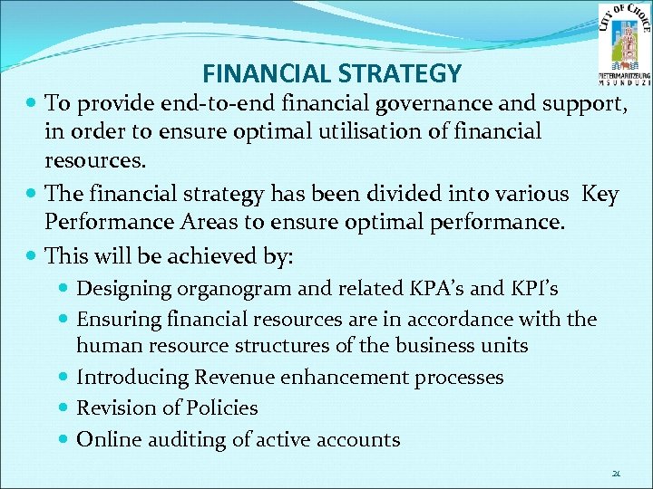 FINANCIAL STRATEGY To provide end-to-end financial governance and support, in order to ensure optimal
