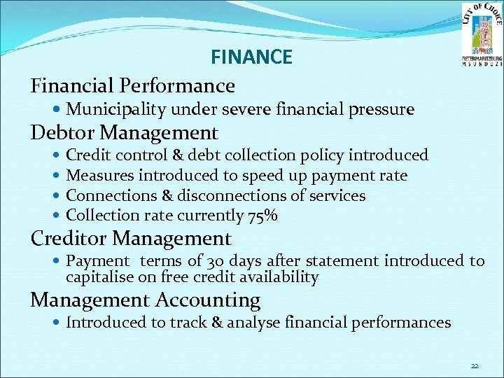 FINANCE Financial Performance Municipality under severe financial pressure Debtor Management Credit control & debt