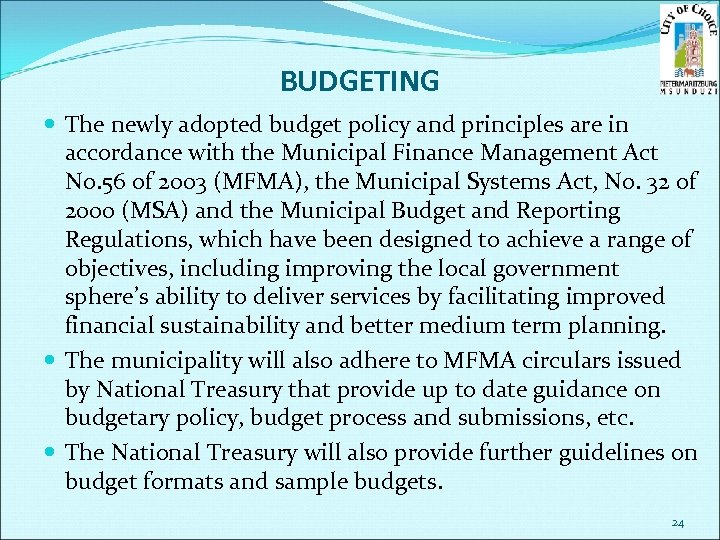 BUDGETING The newly adopted budget policy and principles are in accordance with the Municipal