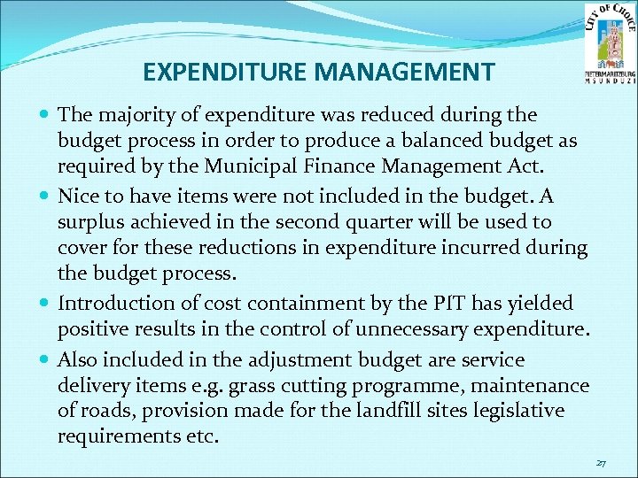 EXPENDITURE MANAGEMENT The majority of expenditure was reduced during the budget process in order
